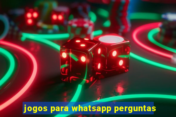 jogos para whatsapp perguntas